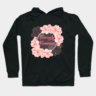 Fiercely Feminine Cute Flowers Quote Hoodie